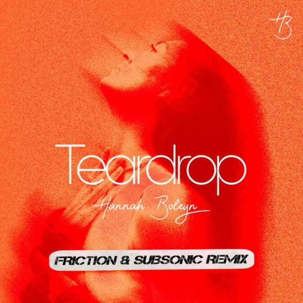 Hannah Boleyn - Teardrop (Friction &amp; Subsonic Remix)
