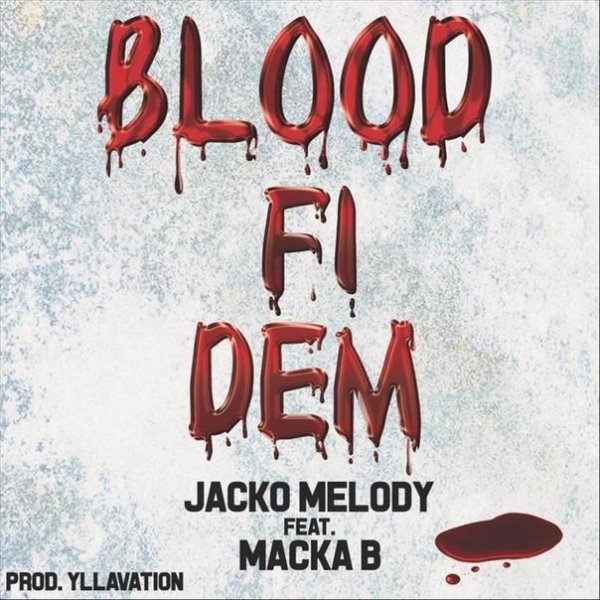 Jacko Melody, Macka B, Yllavation - Blood Fi Dem
