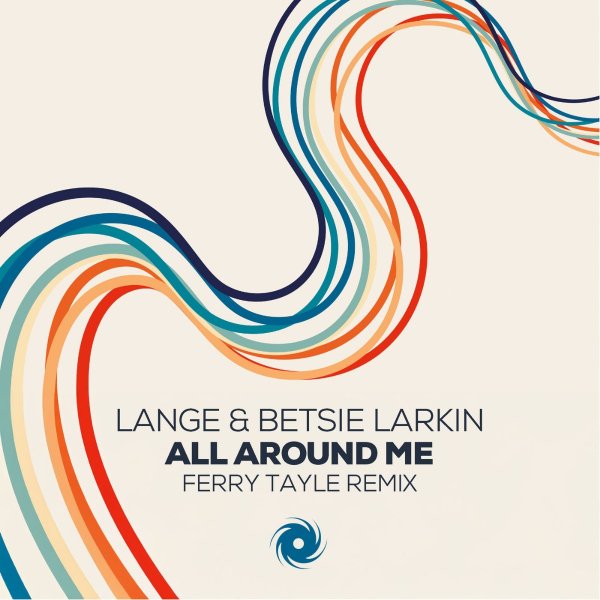 Lange &amp; Betsie Larkin - All Around Me (Ferry Tayle Remix)