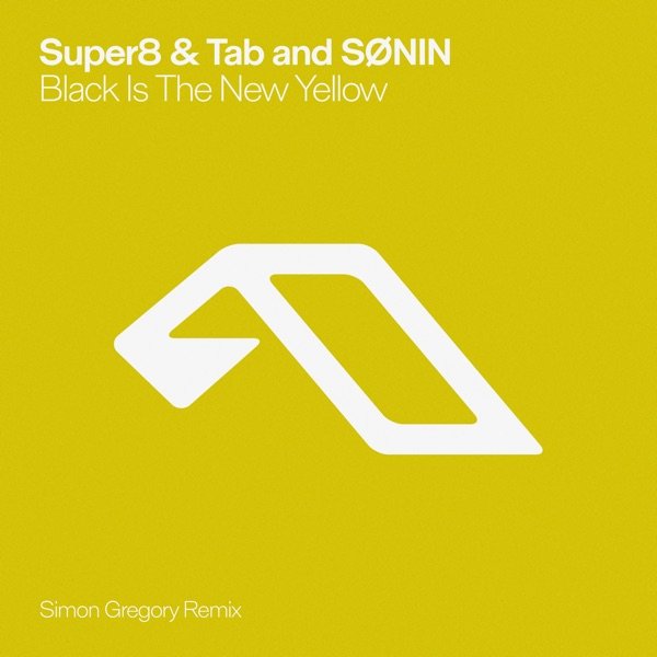 Super8 &amp; Tab &amp; SONIN - Black Is The New Yellow (Simon Gregory Remix)