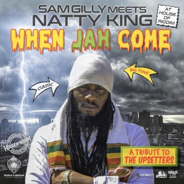 Sam Gilly &amp; Natty King - When Jah Come