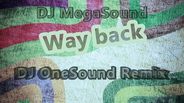 Dj MegaSound - Way back (DJ OneSound Remix)