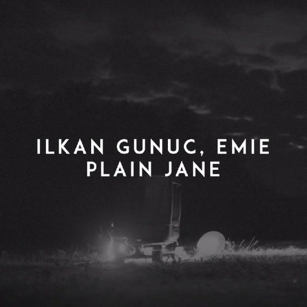Ilkan Gunuc, Emie - Plain Jane (Original Mix)