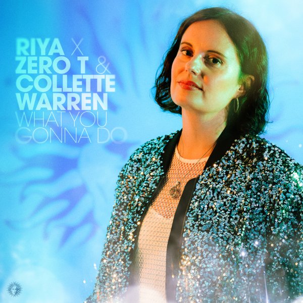 Zero T, Riya, Collette Warren - What You Gonna Do