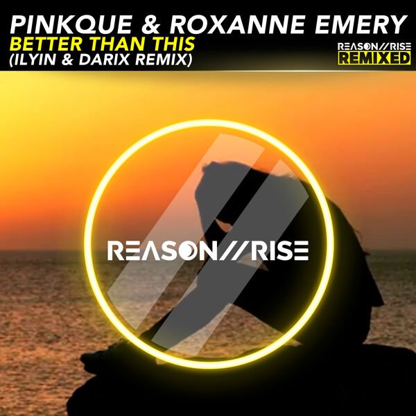 Pinkque &amp; Roxanne Emery - Better Than This (ILYIN &amp; Darix Extended Remix)