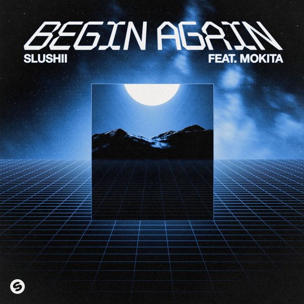 Slushii, Mokita - Begin Again (feat. Mokita)