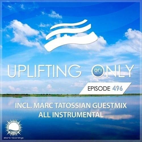 Ori Uplift - Uplifting Only 496 (incl. Marc Tatossian Guestmix)