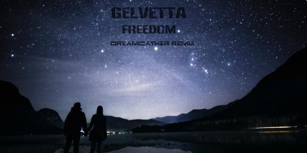 Gelvetta - Freedom (Dreamcather Remix)