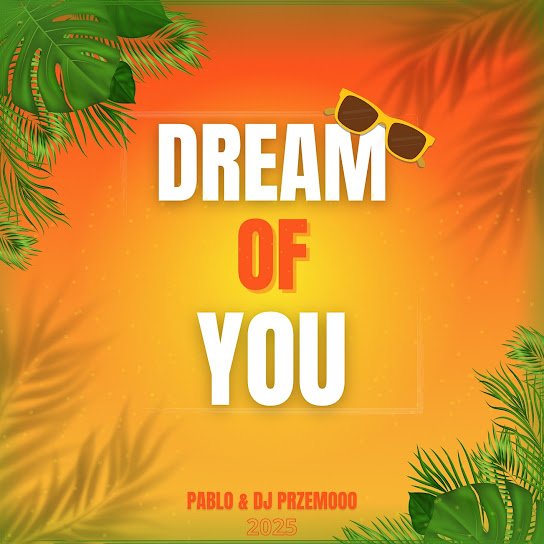 Dj Prezemooo и PABLO. - DREAM of YOU.