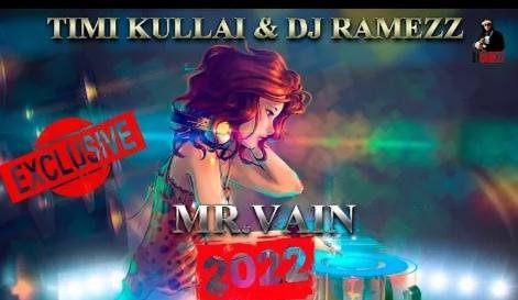 Timi Kullai &amp; Dj Ramezz - Mr.Vain (Official Remix 2022)