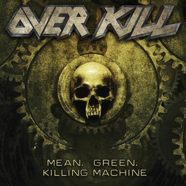 Overkill - Mean, Green, Killing Machine