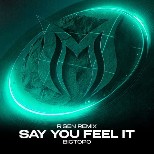 Bigtopo / Risen - Say You Feel It (Risen Remix)