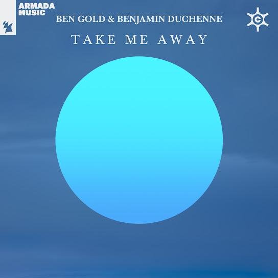 Ben Gold &amp; Benjamin Duchenne - Take Me Away (Extended Mix)