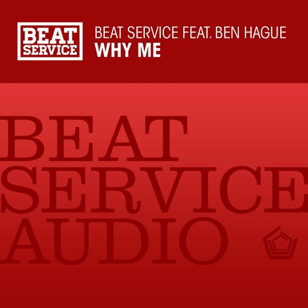Beat Service &amp; Ben Hague - Why Me (Original Mix)