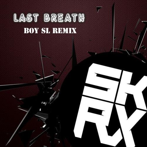Skrux - Last Breath (Boy SL DupStep Remix)