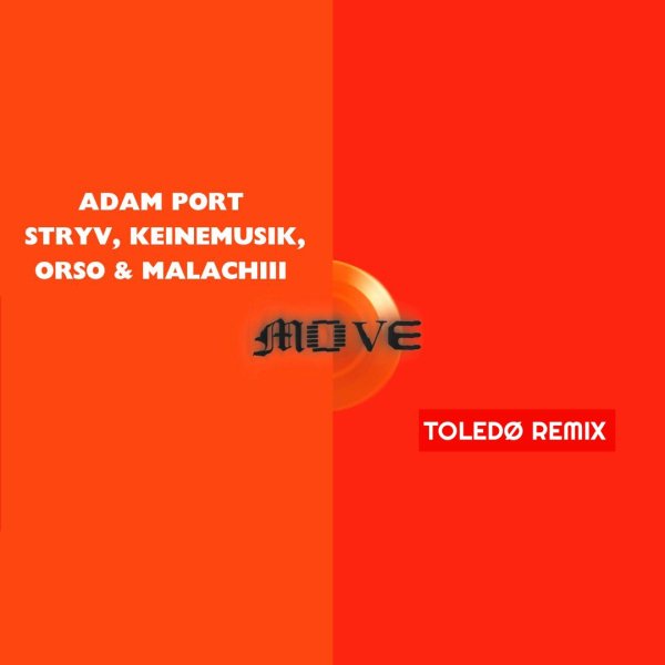 Adam Port, Stryv, Keinemusik, Orso &amp; Malachiii - Move (TOLEDØ Remix)