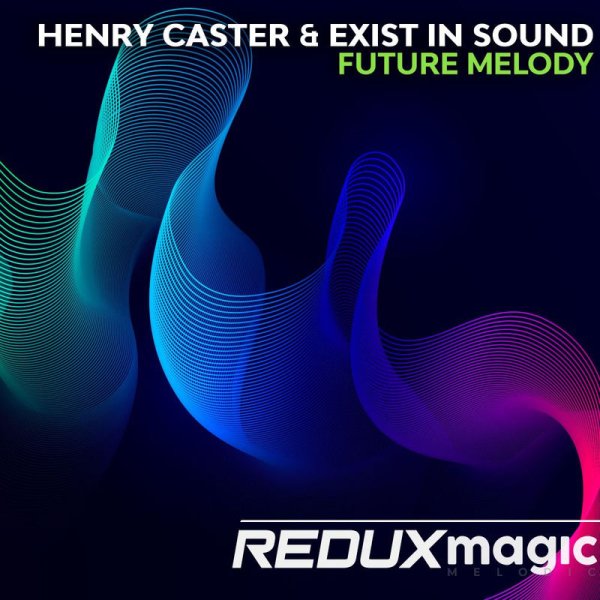 Henry Caster / Exist in Sound - Future Melody (Extended Mix)