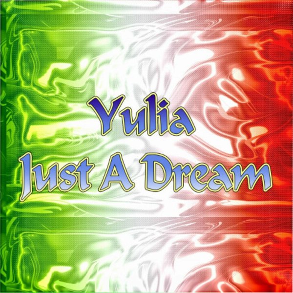 Yulia - Just A Dream