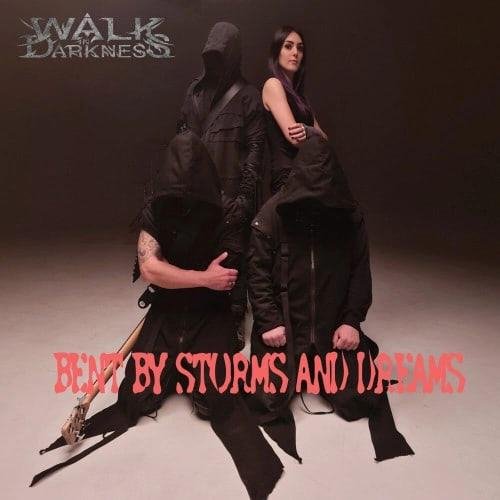 Walk In Darkness - Bent by Storms and Dreams