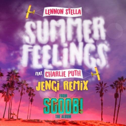 Charlie Puth Feat. Lennon Stella - Summer Feelings (From The Original Motion Picture Scoob) (Jengi Remix)