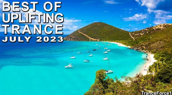 Trance Music - BEST OF UPLIFTING TRANCE MIX (July 2023)