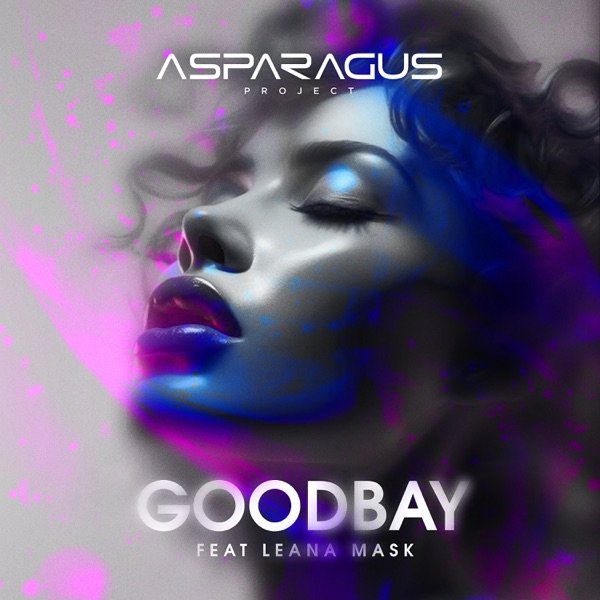 ASPARAGUSproject - Goodbay (feat. Leana Mask) (2024)