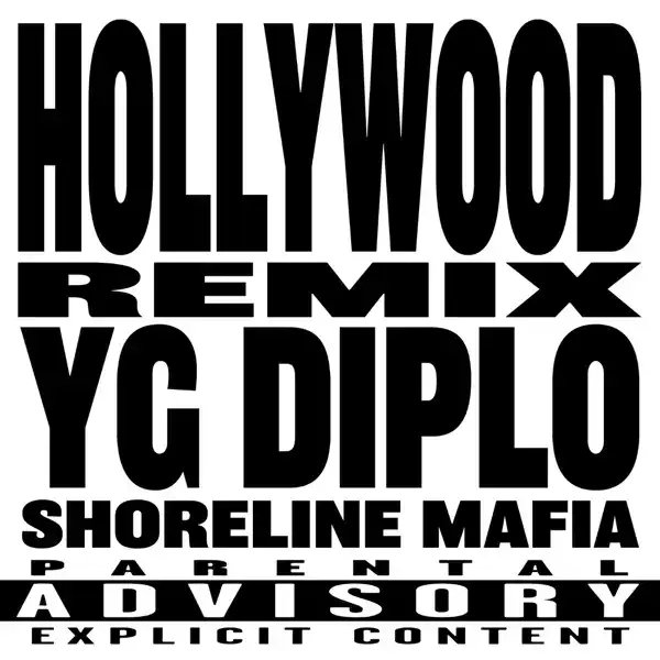 YG &amp; Shoreline Mafia - HOLLYWOOD (Diplo Remix)
