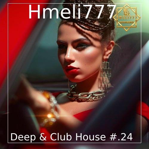Hmeli777 - Deep &amp; Club House #.24