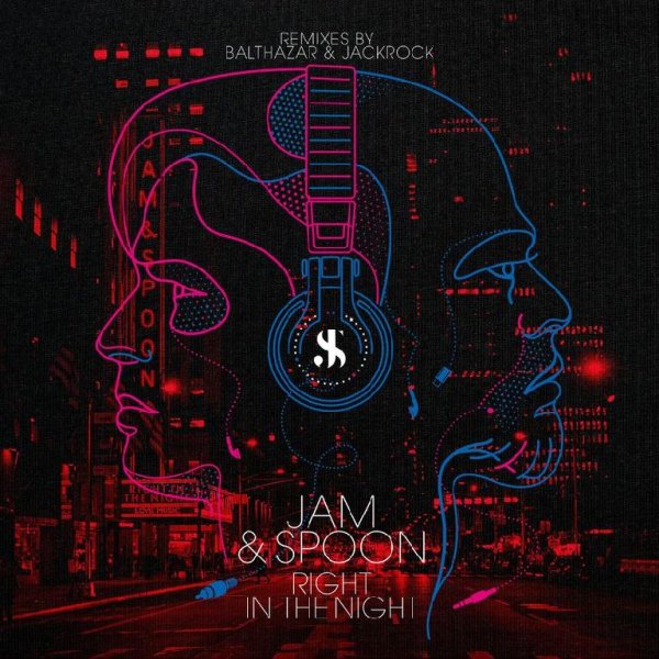 Jam &amp; Spoon feat. Plavka - Right in the Night (Balthazar &amp; JackRock Extended 5 A.M. Rave Remix)