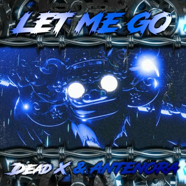 Dead X &amp; Antenora - Let Me Go