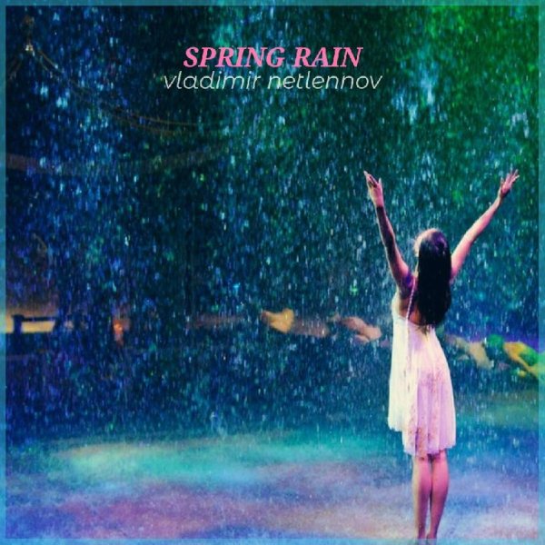 Vladimir Netlennov - Spring Rain