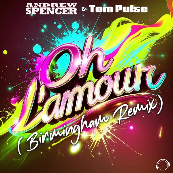 Andrew Spencer &amp; Tom Pulse - Oh L'amour (Birmingham Remix Edit)