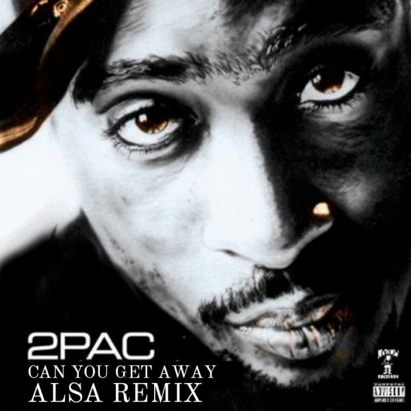 2Pac - Can You Get Away (Alsa Remix)
