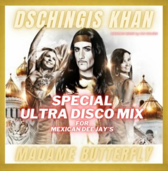 DSCHINGIS KHAN - Madame Butterfly (Special Ultra Disco Mix)