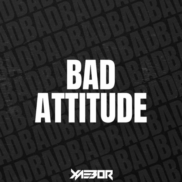 XaeboR - BAD ATTITUDE