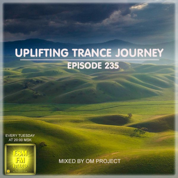 OM Project - Uplifting Trance Journey #235 (17.03.2626) [Radio ESM-FM]