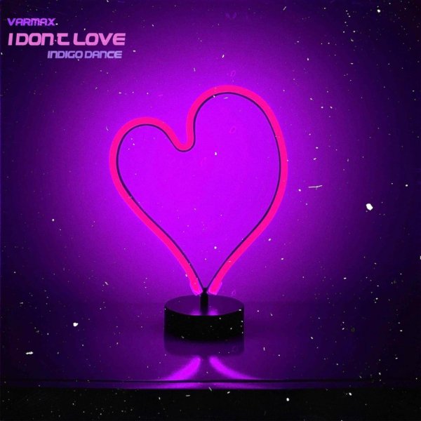 VARMAX;Indigo Dance - I Don't Love