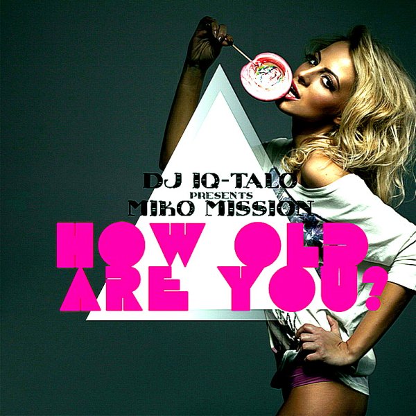 DJ IQ-Talo Presents Miko Mission - How Old Are You (Rene De La Mone &amp; Jason Navaro Edit)