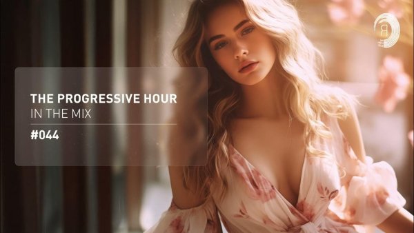 TRANCE MUSIC - THE PROGRESSIVE HOUR IN THE MIX VOL.44