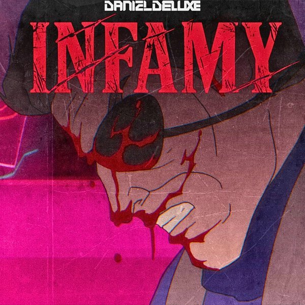 Daniel Deluxe - Infamy