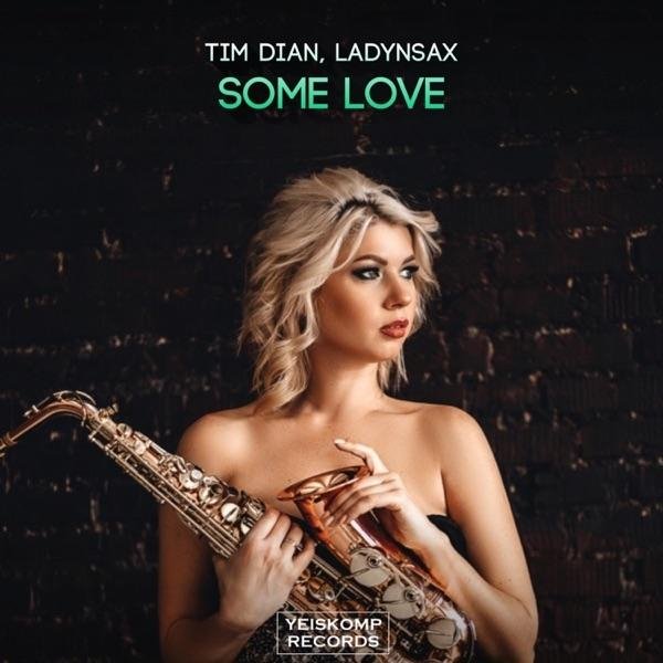 Tim Dian, Ladynsax - Some Love (Original Mix)