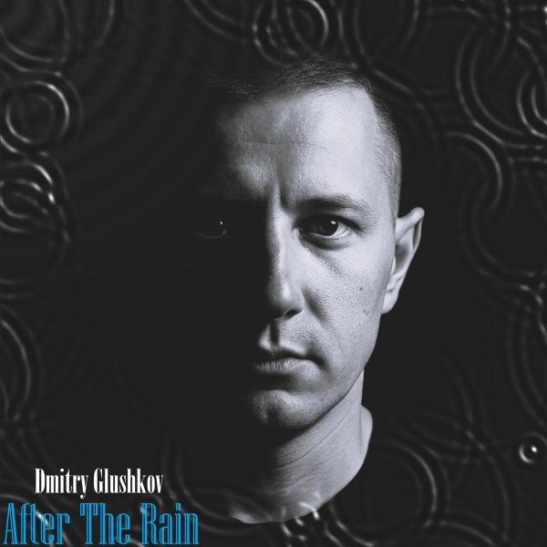 Dmitry Glushkov - After The Rain (Original Mix)