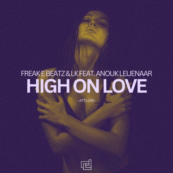 Freak E Beatz &amp; LK &amp; Anouk Leijenaar - High On Love (Extended Mix)