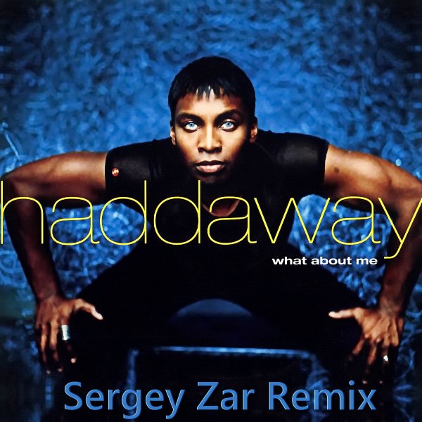 Haddaway - What About Me (Sergey Zar Radio Remix)