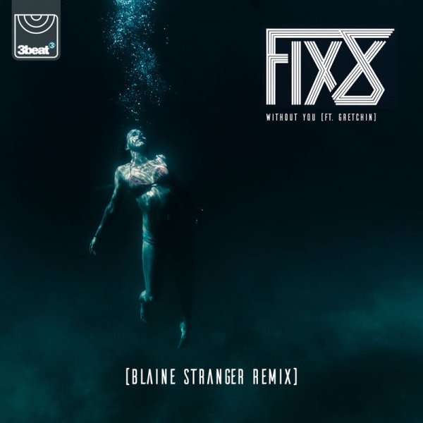 Fix8, Gretchin, Blaine Stranger - Without You (Blaine Stranger Remix)