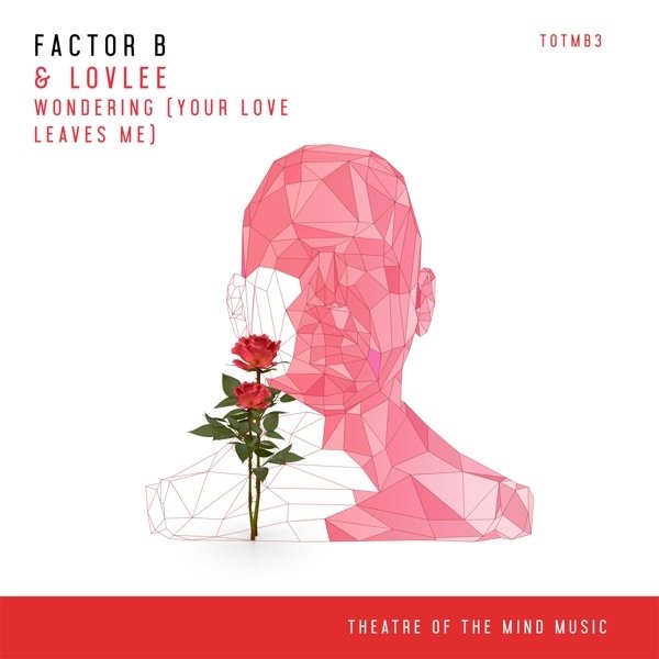 Factor B &amp; Lovlee - Wondering (Your Love Leaves Me) (Extended Mix)
