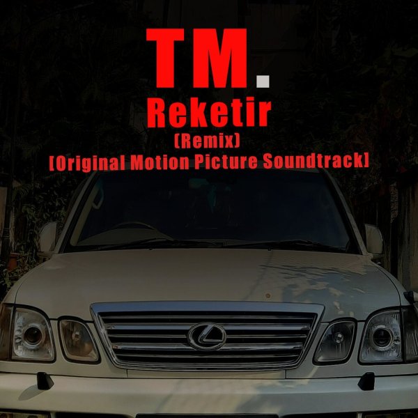 TM. - Reketir, Remix; Original Motion Picture Soundtrack