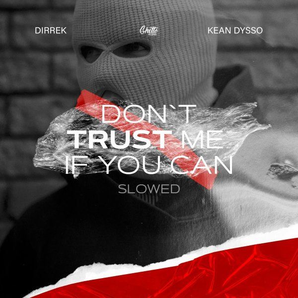 Dirrek, KEAN DYSSO - Don't Trust Me If You Can