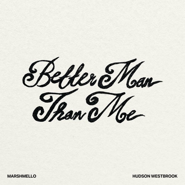 Marshmello &amp; Hudson Westbrook - Better Man Than Me