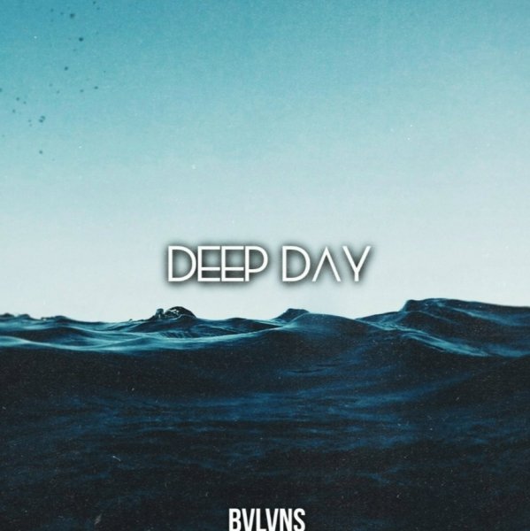 BVLVNS - Deep Day